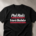 Camiseta Pai Raiz, Avô Babão